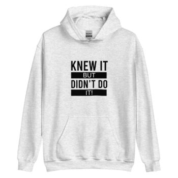 Knew It But Didn’t Do It Hoodie 2