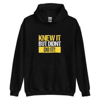 Knew It But Didn't Do It Hoodie