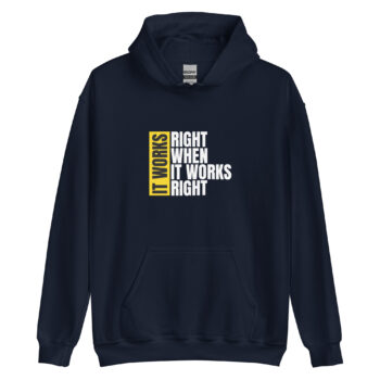 It Works Right When It Works Right Hoodie B&T 2xl-5xl