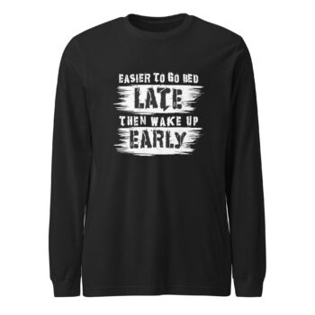 Easier To Go Long Sleeve Tee