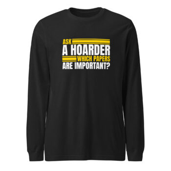 Ask A Hoarder Long Sleeve Tee Shirt