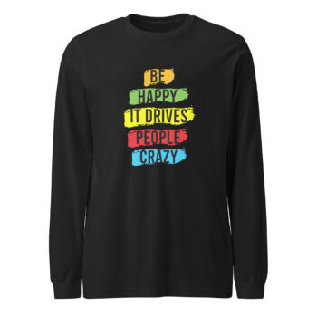 It Drives People Crazy Long Sleeve Tee Shirt