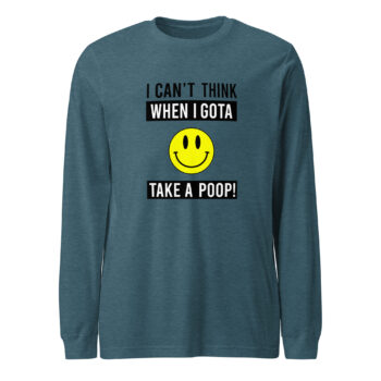 Cant Think When Long Sleeve Tee Shirt..