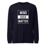Mind Over Matter Long Sleeve Tee Shirt