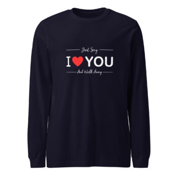 Just Say It Long Sleeve Tee Shirt