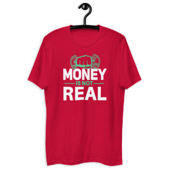 Money Is Not Real Fitted Short Sleeve Tee-shirt