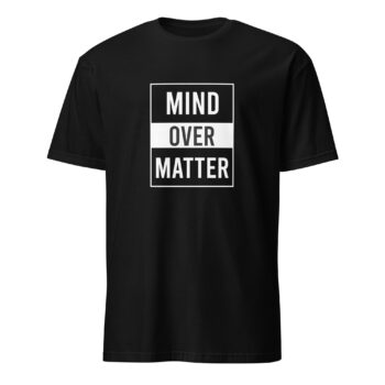 Mind Over Matter Short Sleeve T-Shirt