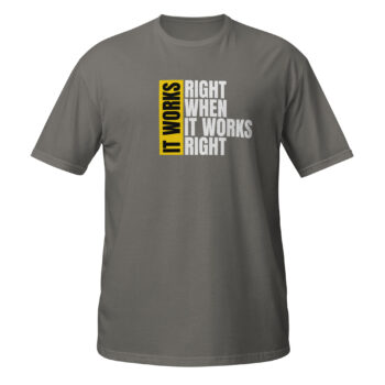 It Works Right Short Sleeve T-Shirt