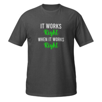 When It Works Right Short Sleeve T-Shirt