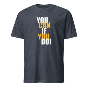 You Can If You Do II Short Sleeve T-Shirt