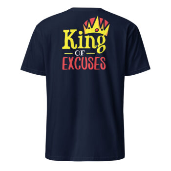 King Of Excuses Short Sleeve T-Shirt