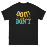 New Do It Or Don't Classic Tee Shirt