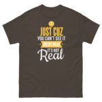 New Just Cuz You Can't See It Classic Tee Shirt