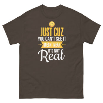 New Just Cuz You Can't See It Classic Tee Shirt