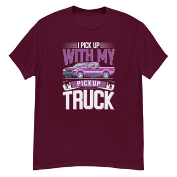 New I Pick Up With My Pick Up Truck Classic Tee Shirt