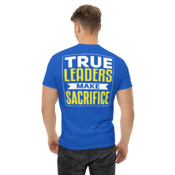 New True Leaders Make Sacrifice Classic Tee Shirt