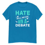 New Hate Will Never Win A Debate Classic Tee Shirt