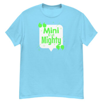 New Mini But Mighty Classic Tee Shirt
