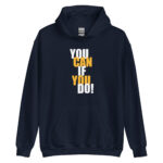 You Can If You Do Hoodie