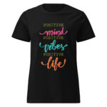 Positive Mind Life Vibes Women’s Soft Style Semi-Fitted Tee Shirt