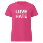Love Hate Soft Style Semi Contoured Tee Shirt