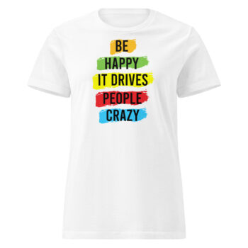 Be Happy Women’s Soft Style Semi Contoured Tee Shirt
