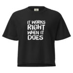 It Works Right Women’s Heavyweight Boxy Tee