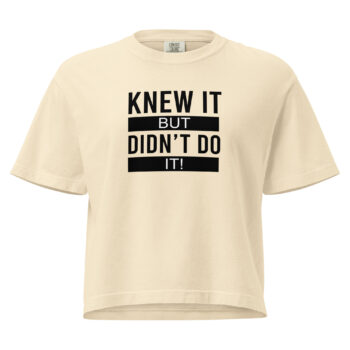 Knew It But Women’s Heavyweight Boxy Tee Vol 1.0