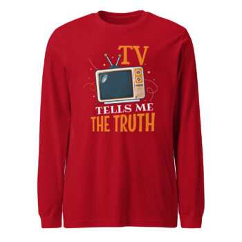 TV Tells Me The Truth Long Sleeve Tee Shirt
