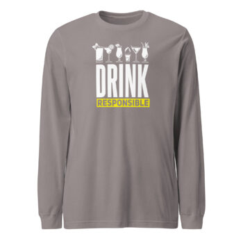 Drink Responsible Long Sleeve Tee Shirt