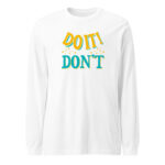 Do It Or Don't Long Sleeve Tee Shirt
