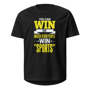 You Can Win Or Watch Sports Jersey