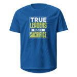 True Leaders Make Sacrifice Sports Jersey
